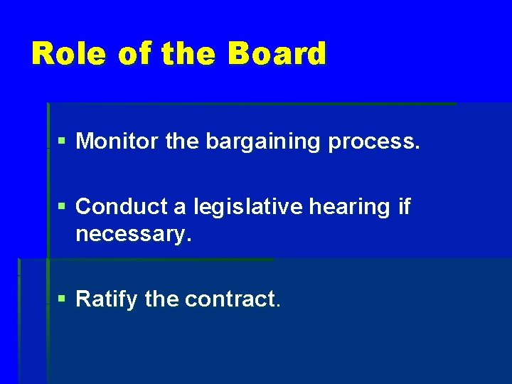 Role of the Board § Monitor the bargaining process. § Conduct a legislative hearing