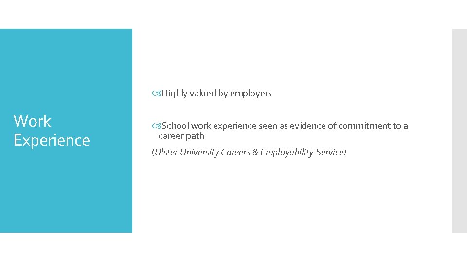  Highly valued by employers Work Experience School work experience seen as evidence of