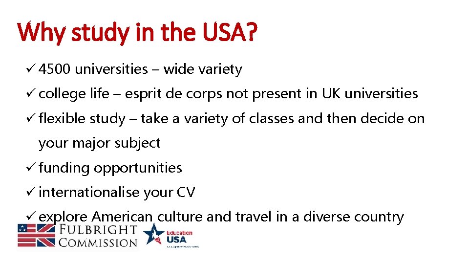 Why study in the USA? ü 4500 universities – wide variety ü college life