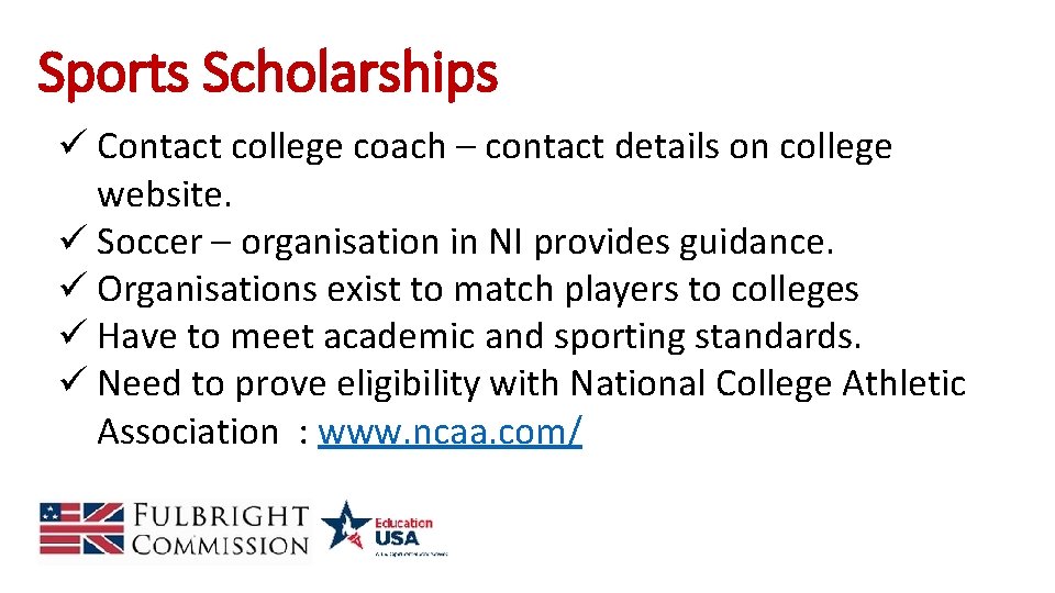 Sports Scholarships ü Contact college coach – contact details on college website. ü Soccer