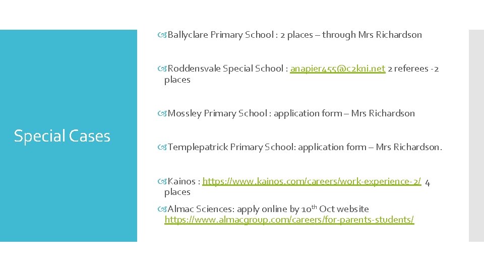  Ballyclare Primary School : 2 places – through Mrs Richardson Roddensvale Special School