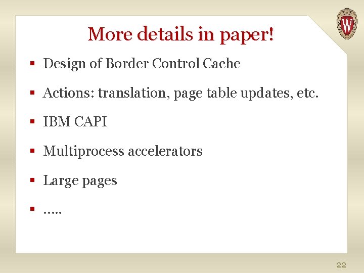 More details in paper! § Design of Border Control Cache § Actions: translation, page