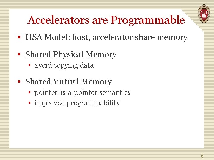 Accelerators are Programmable § HSA Model: host, accelerator share memory § Shared Physical Memory