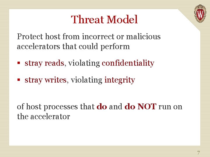 Threat Model Protect host from incorrect or malicious accelerators that could perform § stray