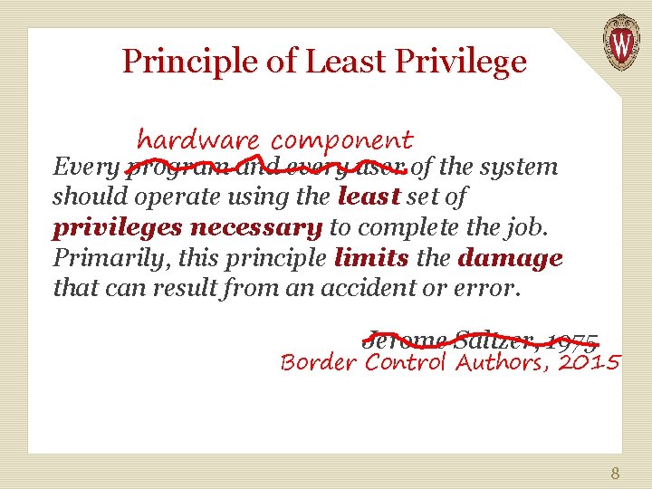 Principle of Least Privilege hardware component Every program and every user of the system