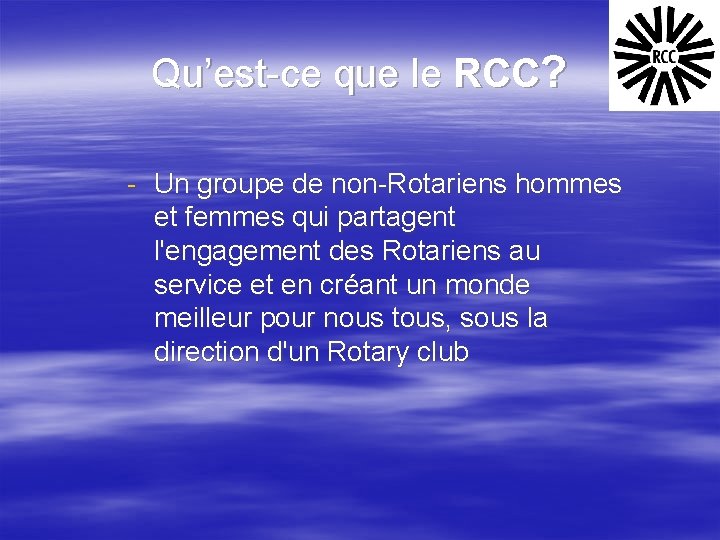 Qu’est-ce que le RCC? - Un groupe de non-Rotariens hommes et femmes qui partagent