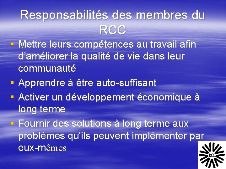 Responsabilités des membres du RCC § Mettre leurs compétences au travail afin d’améliorer la