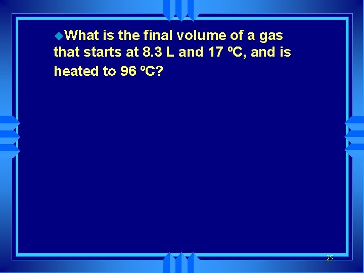 u. What is the final volume of a gas that starts at 8. 3