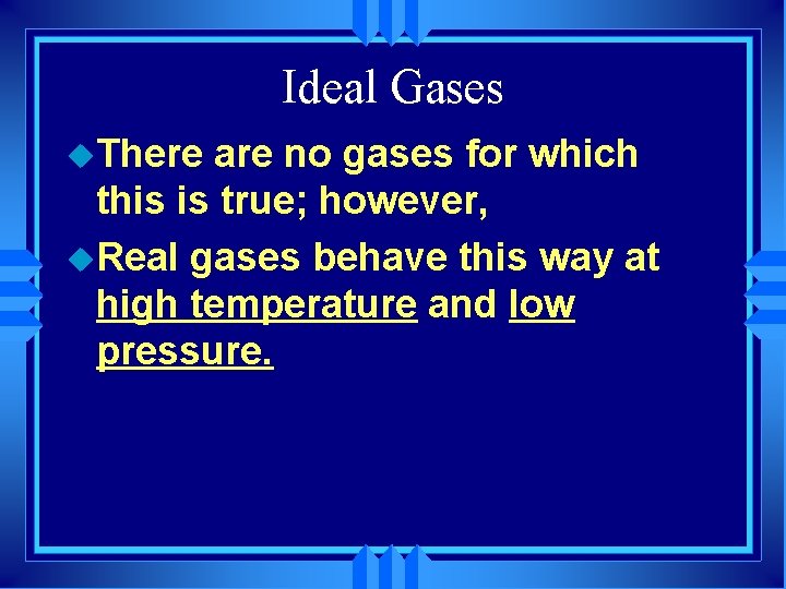 Ideal Gases u. There are no gases for which this is true; however, u.