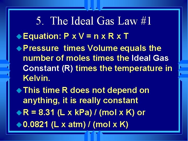 5. The Ideal Gas Law #1 u Equation: Px. V=nx. Rx. T u Pressure