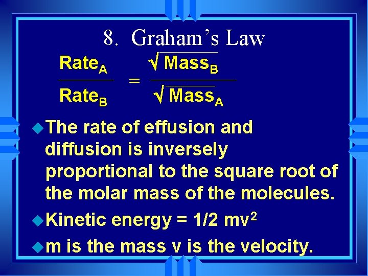 8. Graham’s Law Rate. A Rate. B u. The = Mass. B Mass. A
