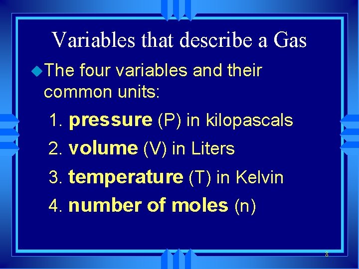 Variables that describe a Gas u. The four variables and their common units: 1.