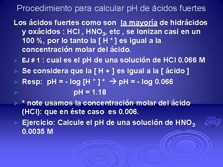 Procedimiento para calcular p. H de ácidos fuertes Los ácidos fuertes como son la