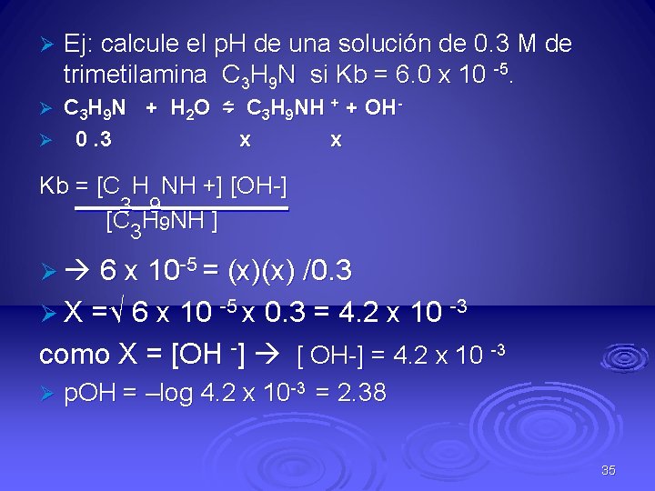 Ø Ej: calcule el p. H de una solución de 0. 3 M de