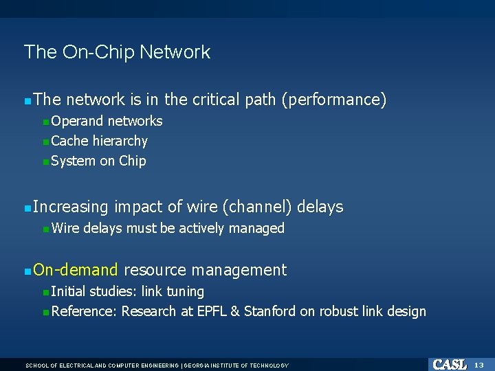 The On-Chip Network The network is in the critical path (performance) Operand networks Cache