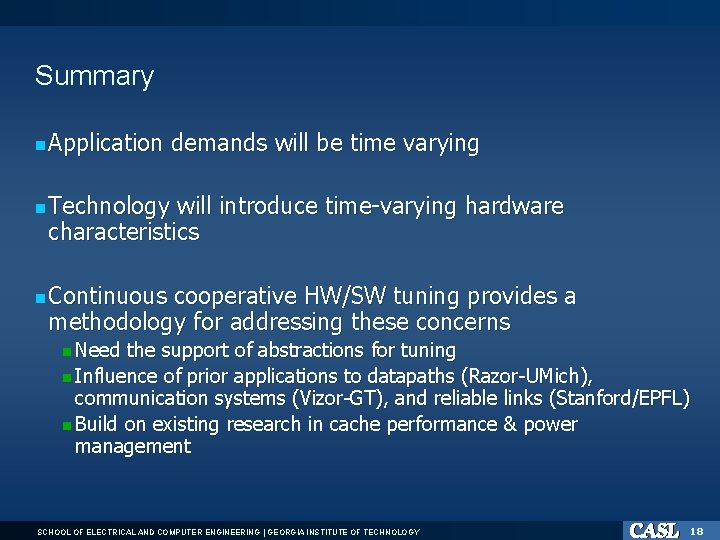 Summary Application demands will be time varying Technology will introduce time-varying hardware characteristics Continuous