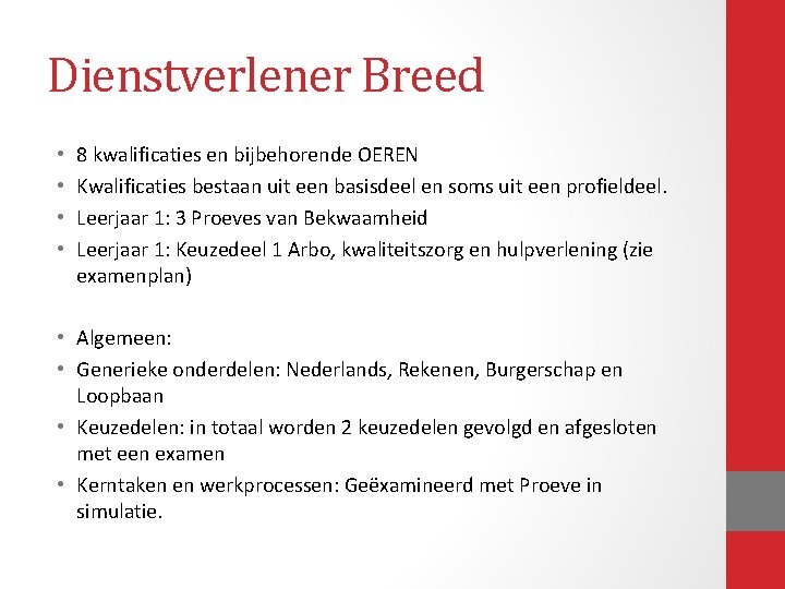 Dienstverlener Breed • • 8 kwalificaties en bijbehorende OEREN Kwalificaties bestaan uit een basisdeel