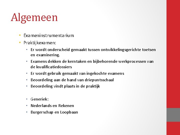 Algemeen • Exameninstrumentarium • Praktijkexamen: • Er wordt onderscheid gemaakt tussen ontwikkelingsgerichte toetsen en