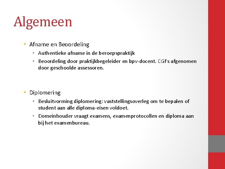 Algemeen • Afname en Beoordeling • Authentieke afname in de beroepspraktijk • Beoordeling door