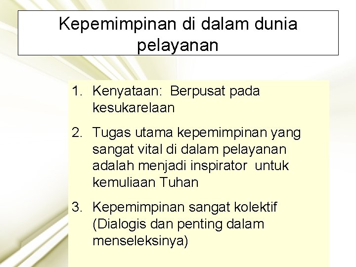 Kepemimpinan di dalam dunia pelayanan 1. Kenyataan: Berpusat pada kesukarelaan 2. Tugas utama kepemimpinan