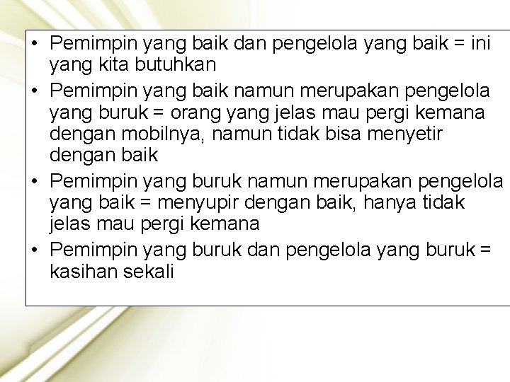  • Pemimpin yang baik dan pengelola yang baik = ini yang kita butuhkan