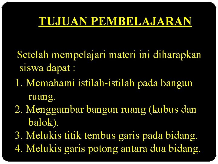 TUJUAN PEMBELAJARAN Setelah mempelajari materi ini diharapkan siswa dapat : 1. Memahami istilah-istilah pada