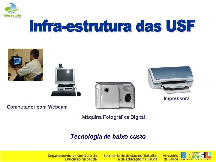 Impressora Computador com Webcam Máquina Fotográfica Digital Tecnologia de baixo custo Secretaria de Gestão