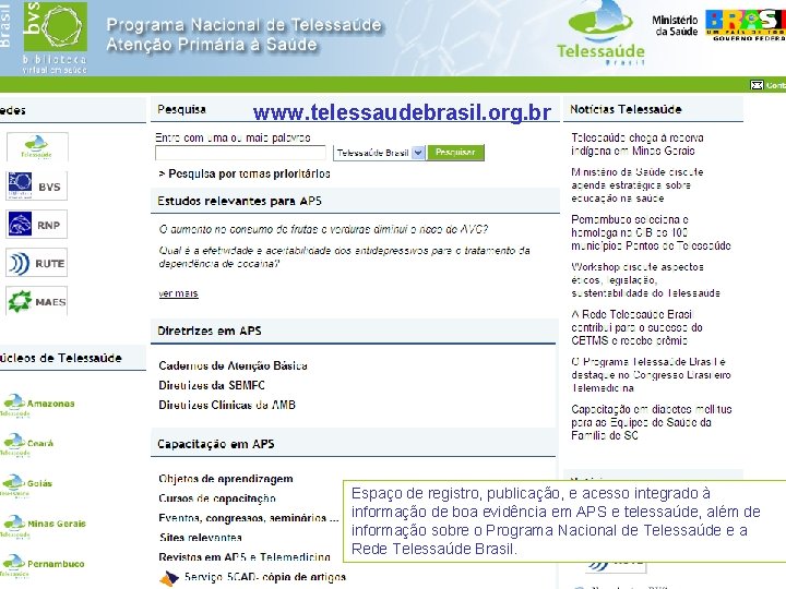 www. telessaudebrasil. org. br Espaço de registro, publicação, e acesso integrado à informação de