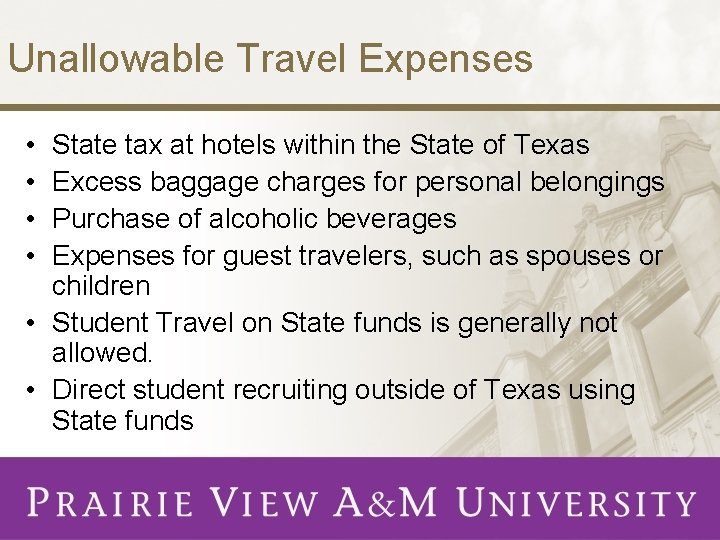 Unallowable Travel Expenses • • State tax at hotels within the State of Texas