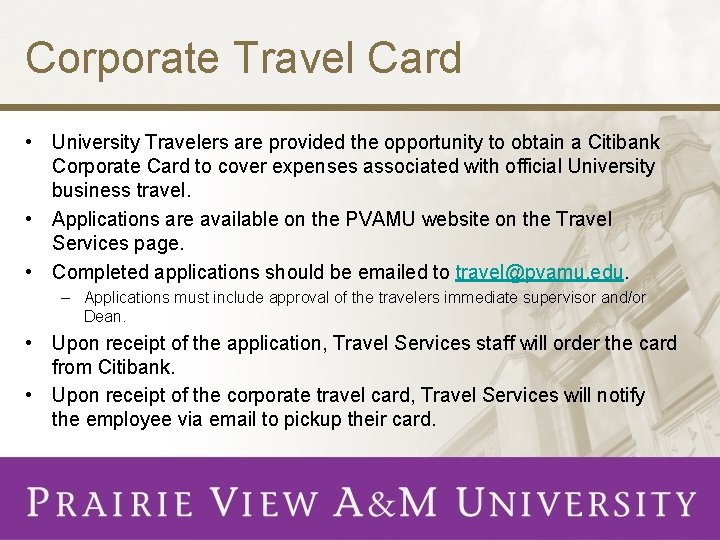 Corporate Travel Card • University Travelers are provided the opportunity to obtain a Citibank