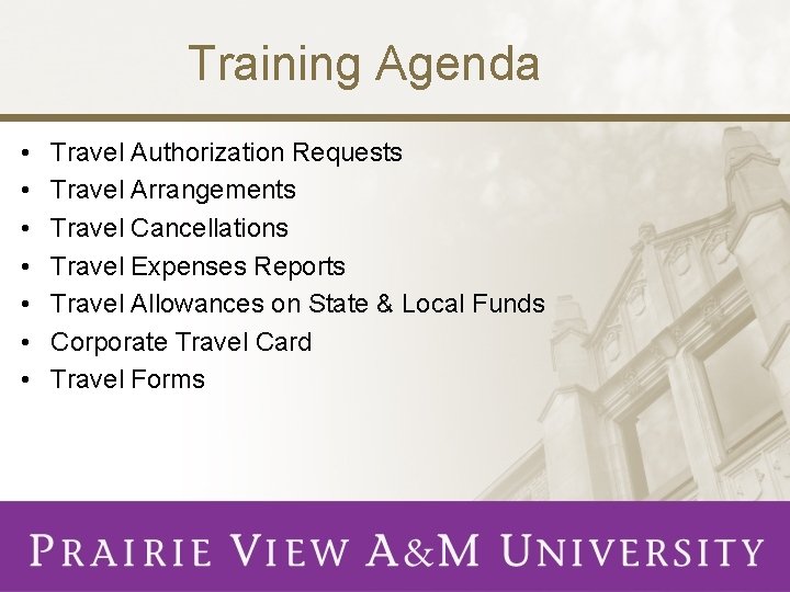 Training Agenda • • Travel Authorization Requests Travel Arrangements Travel Cancellations Travel Expenses Reports
