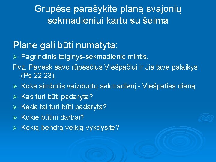 Grupėse parašykite planą svajonių sekmadieniui kartu su šeima Plane gali būti numatyta: Pagrindinis teiginys-sekmadienio