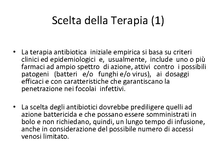 Scelta della Terapia (1) • La terapia antibiotica iniziale empirica si basa su criteri