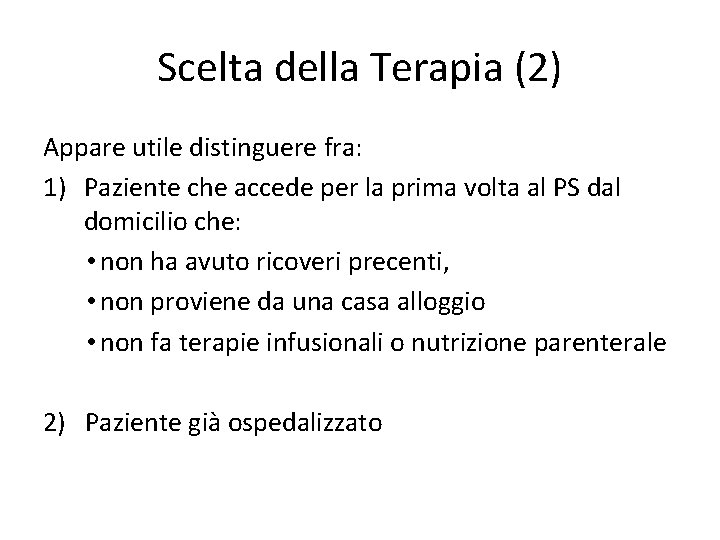 Scelta della Terapia (2) Appare utile distinguere fra: 1) Paziente che accede per la