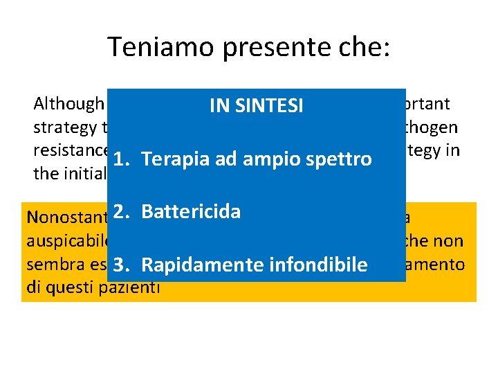 Teniamo presente che: Although restriction of. IN antimicrobials SINTESI is an important strategy to