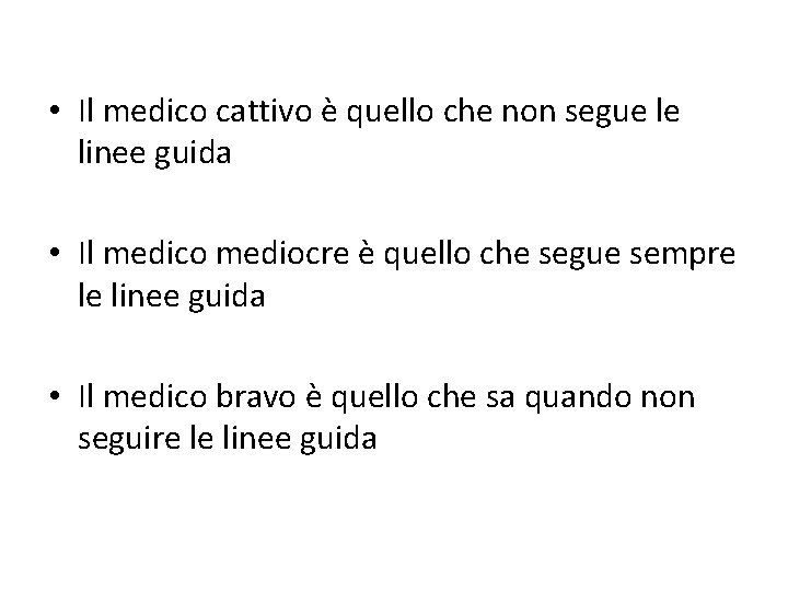  • Il medico cattivo è quello che non segue le linee guida •