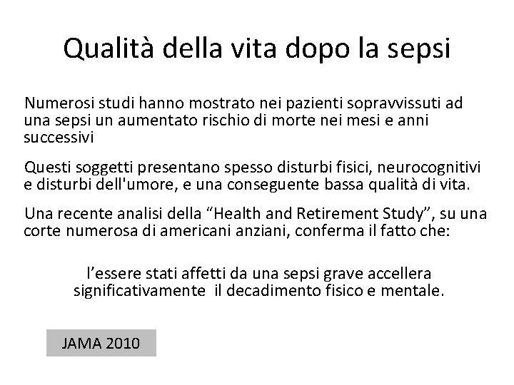 Qualità della vita dopo la sepsi Numerosi studi hanno mostrato nei pazienti sopravvissuti ad