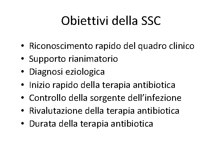 Obiettivi della SSC • • Riconoscimento rapido del quadro clinico Supporto rianimatorio Diagnosi eziologica