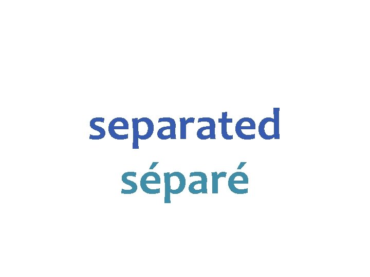 separated séparé 