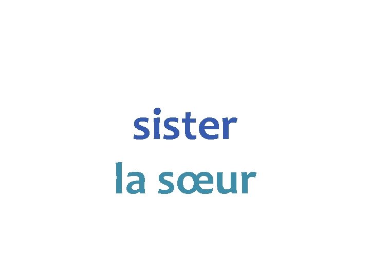 sister la sœur 