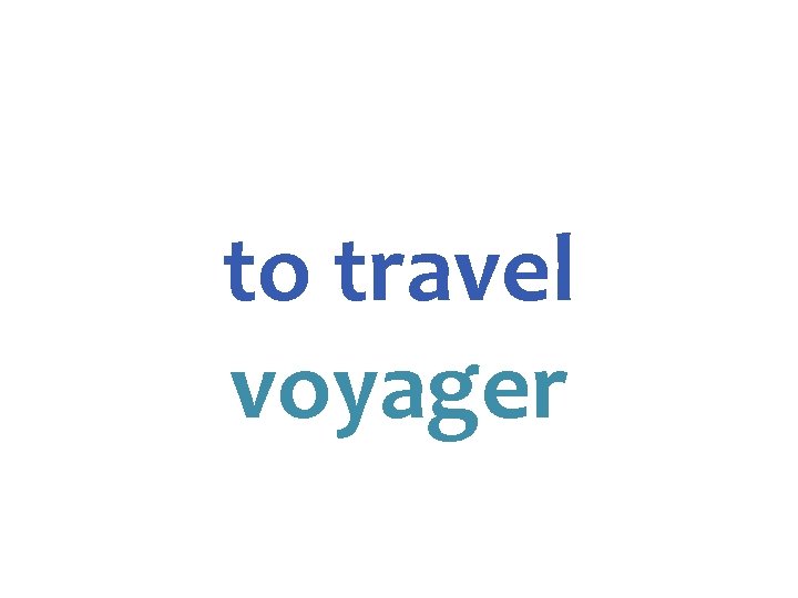 to travel voyager 