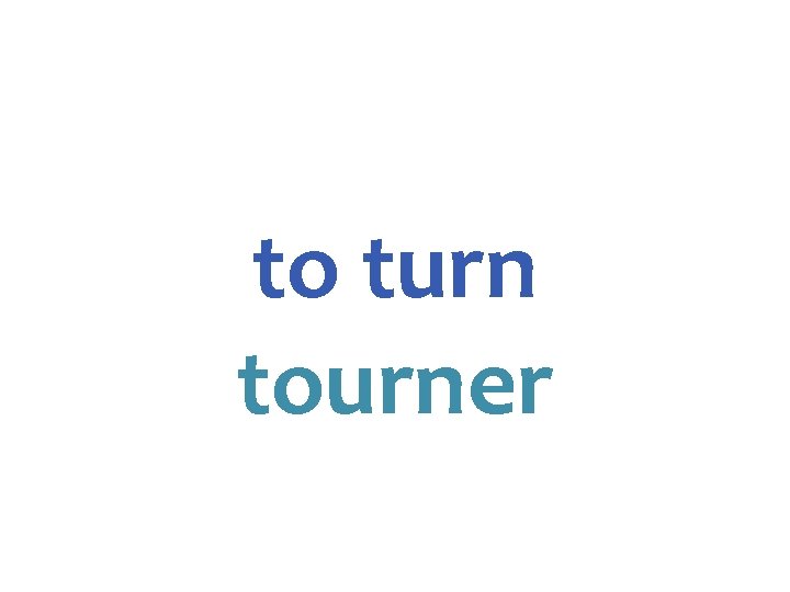 to turn tourner 