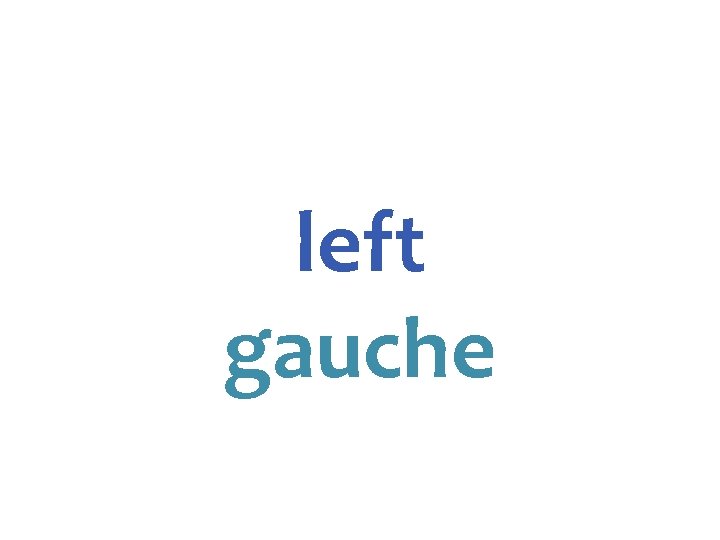 left gauche 