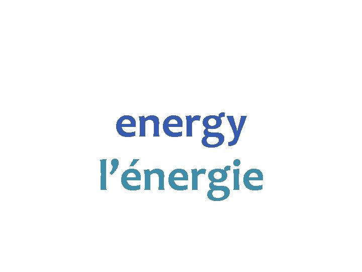 energy l’énergie 