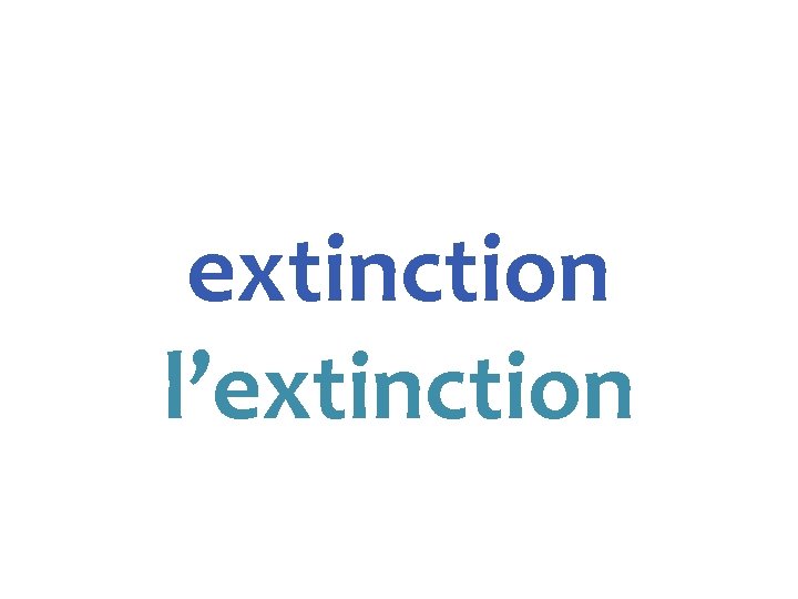 extinction l’extinction 