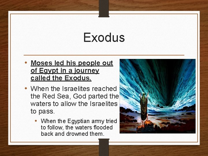 Exodus • Moses led his people out of Egypt in a journey called the