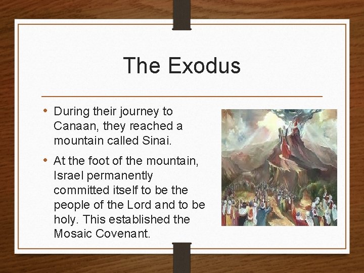 The Exodus • During their journey to Canaan, they reached a mountain called Sinai.
