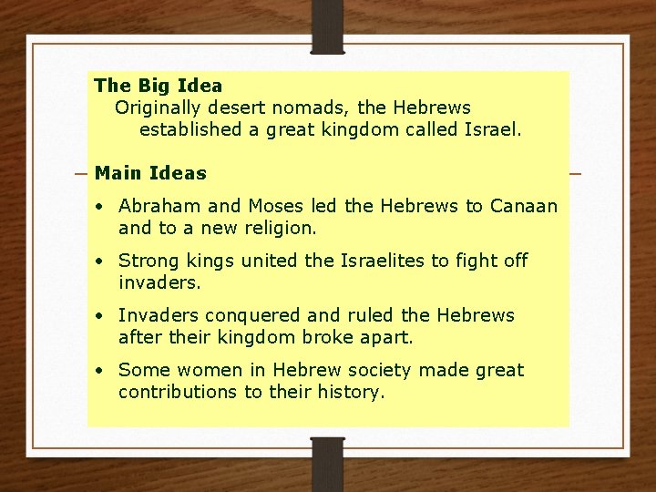 The Big Idea Originally desert nomads, the Hebrews Geography and Early China established a