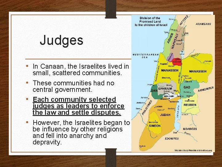 Judges • In Canaan, the Israelites lived in small, scattered communities. • These communities