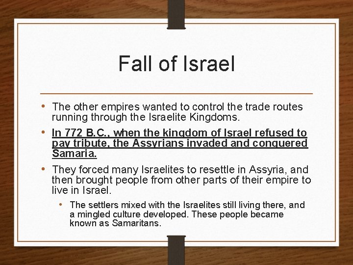 Fall of Israel • The other empires wanted to control the trade routes running
